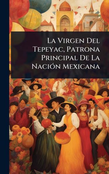 Virgen Del Tepeyac Patrona Principal De La NaciÃ3n Mexicana