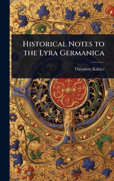 Historical Notes to the Lyra Germanica