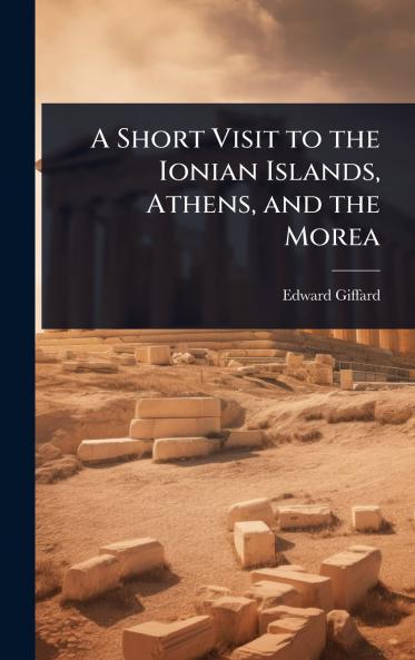 Short Visit to the Ionian Islands Athens and the Morea