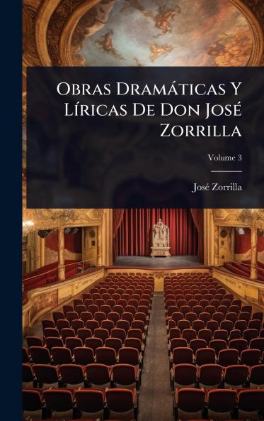 Obras Dramàticas Y LÃ-ricas De Don JosÃ(c) Zorrilla
