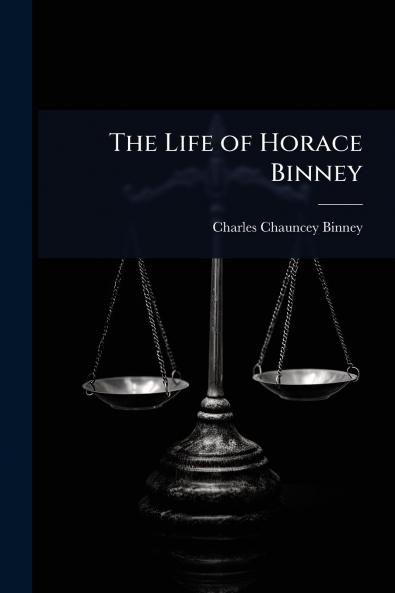 Life of Horace Binney