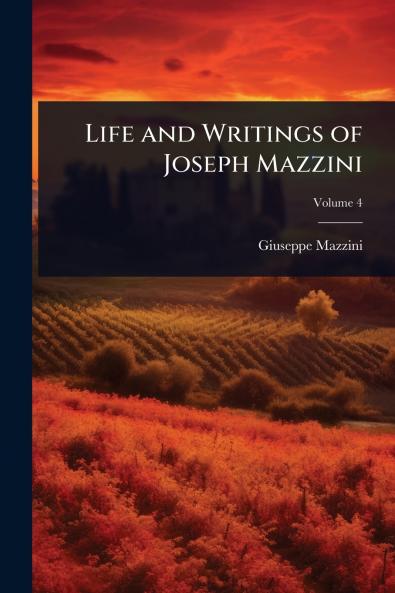 Life and Writings of Joseph Mazzini
