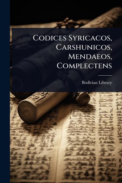 Codices Syricacos Carshunicos Mendaeos Complectens