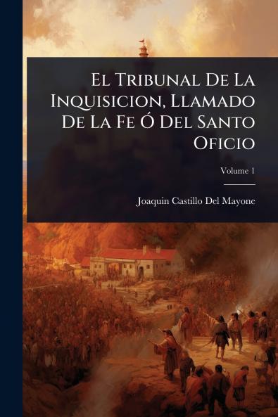 Tribunal De La Inquisicion Llamado De La Fe Ã Del Santo Oficio