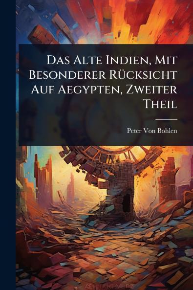 Alte Indien Mit Besonderer RÃ1/4cksicht Auf Aegypten Zweiter Theil