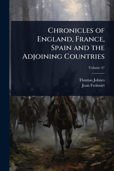 Chronicles of England France Spain and the Adjoining Countries