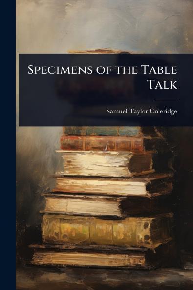 Specimens of the Table Talk