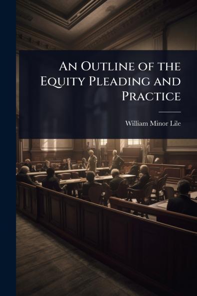 Outline of the Equity Pleading and Practice