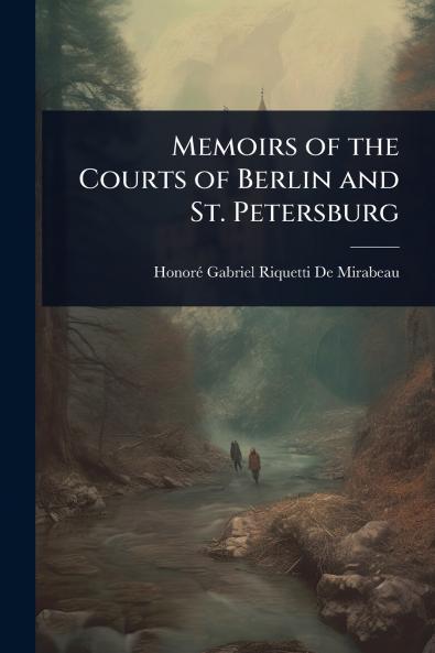 Memoirs of the Courts of Berlin and St. Petersburg