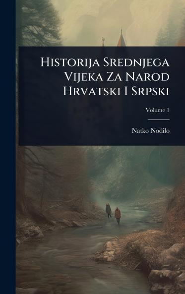 Historija Srednjega Vijeka Za Narod Hrvatski I Srpski
