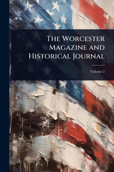 Worcester Magazine and Historical Journal