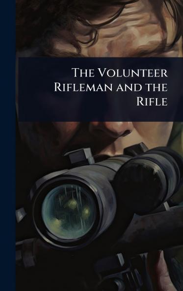 Volunteer Rifleman and the Rifle