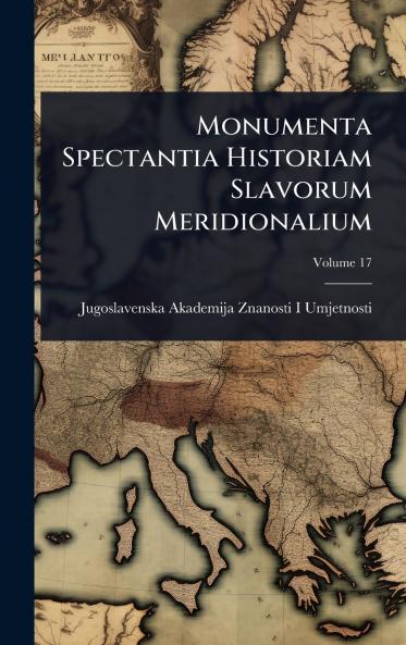 Monumenta Spectantia Historiam Slavorum Meridionalium