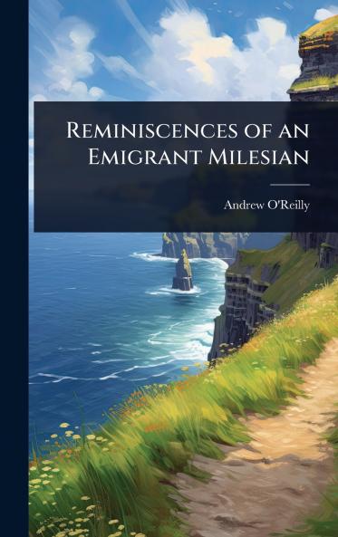 Reminiscences of an Emigrant Milesian