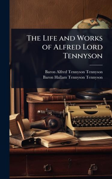 Life and Works of Alfred Lord Tennyson