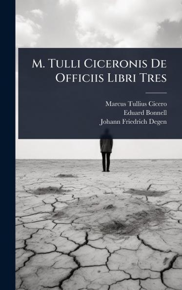 M. Tulli Ciceronis De Officiis Libri Tres