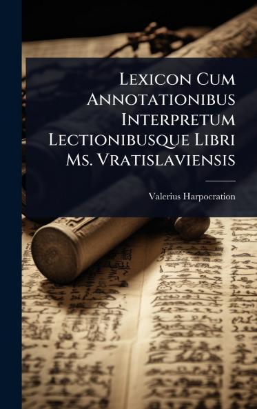 Lexicon Cum Annotationibus Interpretum Lectionibusque Libri Ms. Vratislaviensis