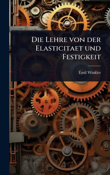 Lehre von der Elasticitaet und Festigkeit