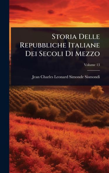 Storia Delle Repubbliche Italiane Dei Secoli Di Mezzo