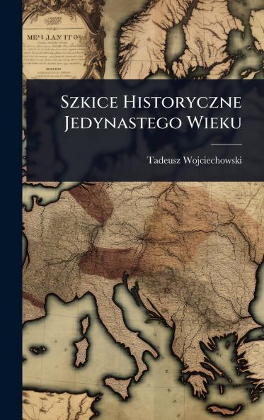 Szkice Historyczne Jedynastego Wieku