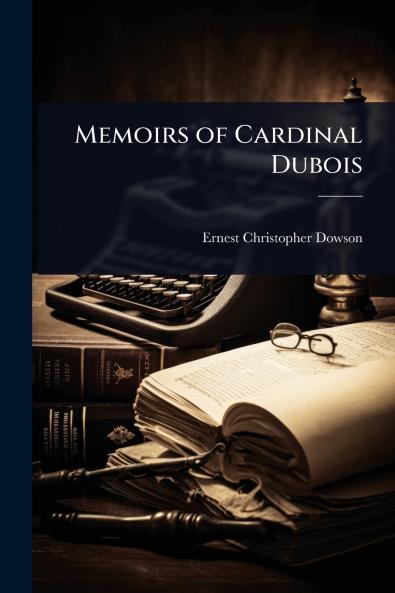 Memoirs of Cardinal Dubois