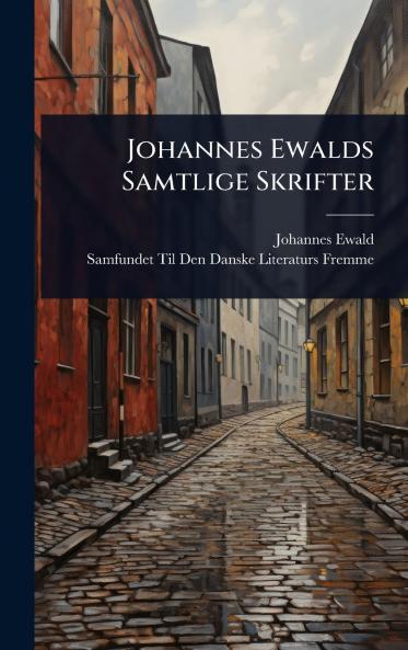 Johannes Ewalds Samtlige Skrifter