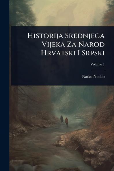 Historija Srednjega Vijeka Za Narod Hrvatski I Srpski