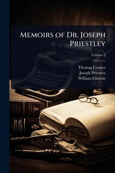Memoirs of Dr. Joseph Priestley