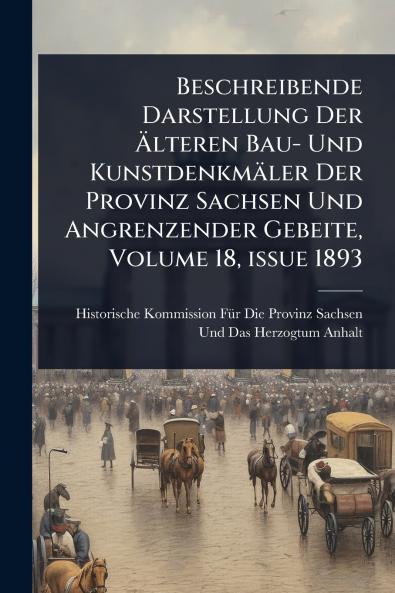 Beschreibende Darstellung Der Ã&#132;lteren Bau- Und Kunstdenkmäler Der Provinz Sachsen Und Angrenzender Gebeite Volume 18 issue 1893