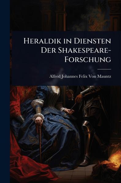 Heraldik in Diensten Der Shakespeare-Forschung