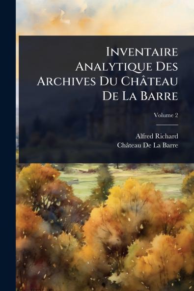 Inventaire Analytique Des Archives Du Château De La Barre