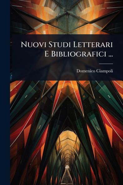 Nuovi Studi Letterari E Bibliografici ...