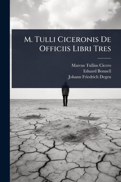 M. Tulli Ciceronis De Officiis Libri Tres