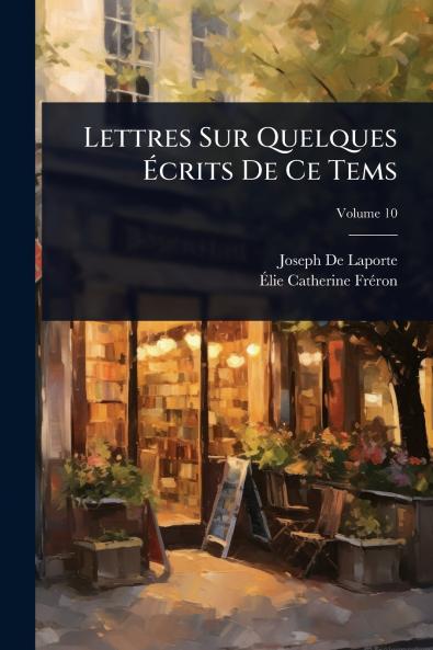 Lettres Sur Quelques Ã&#137;crits De Ce Tems