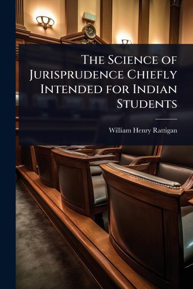Science of Jurisprudence Chiefly Intended for Indian Students