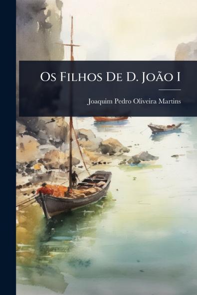 Os Filhos De D. JoÃ£o I