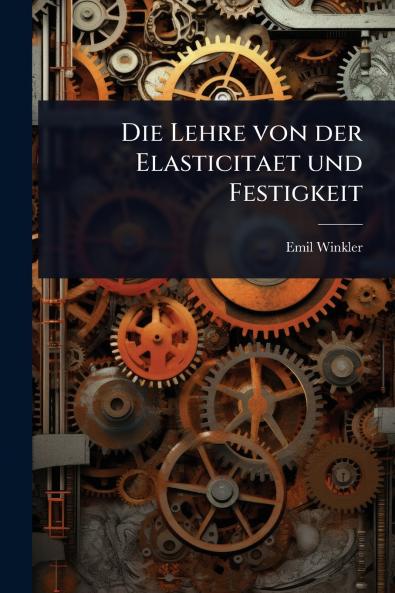 Lehre von der Elasticitaet und Festigkeit