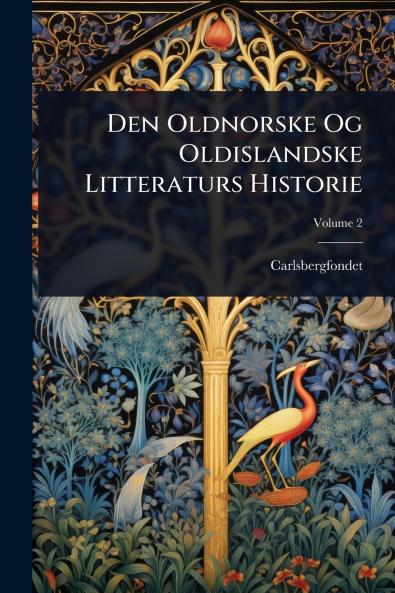 Den Oldnorske Og Oldislandske Litteraturs Historie