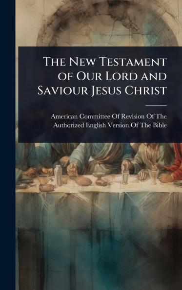 New Testament of Our Lord and Saviour Jesus Christ