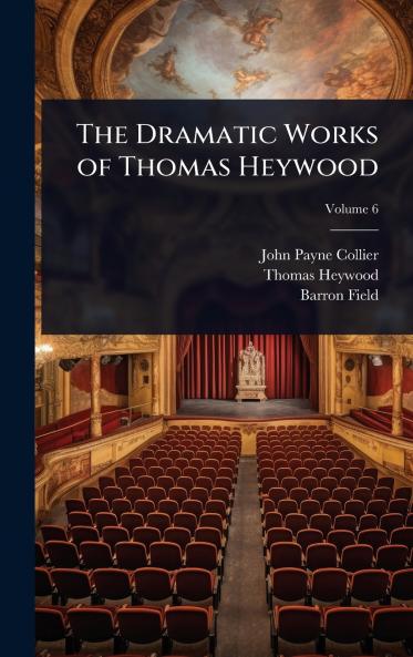 Dramatic Works of Thomas Heywood