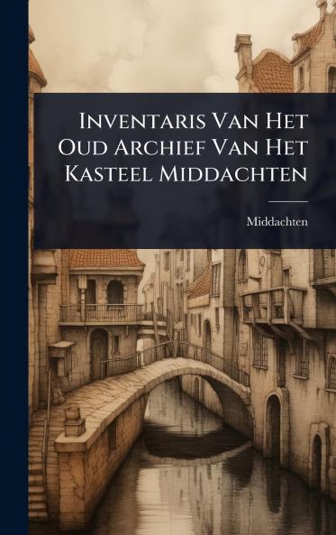Inventaris Van Het Oud Archief Van Het Kasteel Middachten