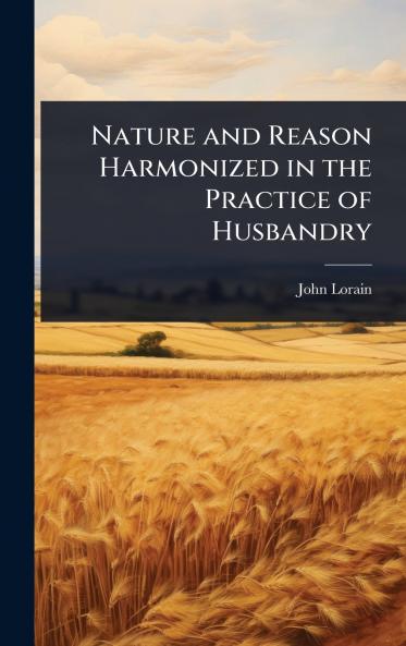 Nature and Reason Harmonized in the Practice of Husbandry