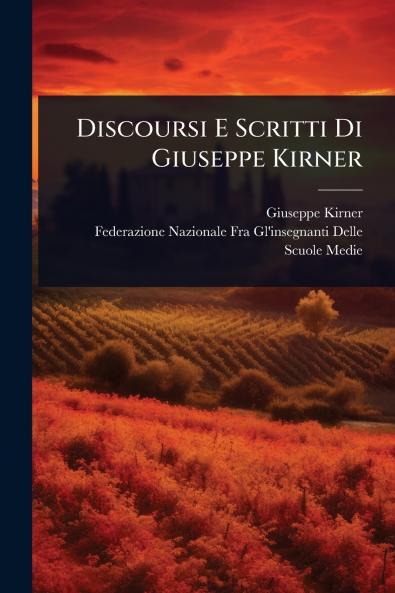 Discoursi E Scritti Di Giuseppe Kirner