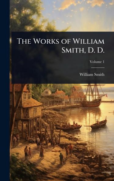 Works of William Smith D. D.
