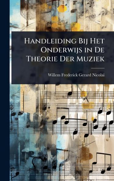 Handleiding Bij Het Onderwijs in De Theorie Der Muziek