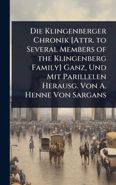 Klingenberger Chronik [Attr. to Several Members of the Klingenberg Family] Ganz Und Mit Parillelen Herausg. Von A. Henne Von Sargans