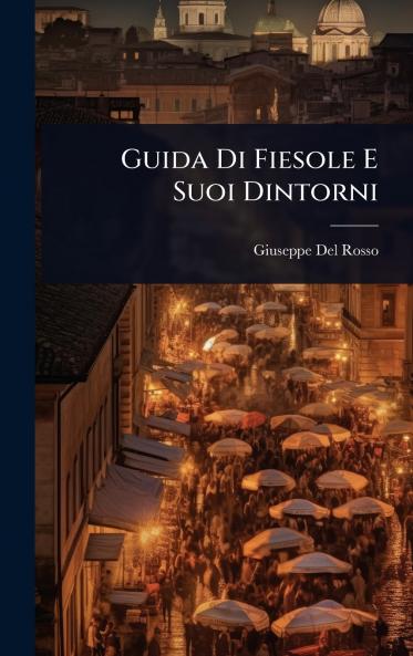 Guida Di Fiesole E Suoi Dintorni