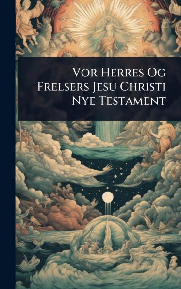 Vor Herres Og Frelsers Jesu Christi Nye Testament