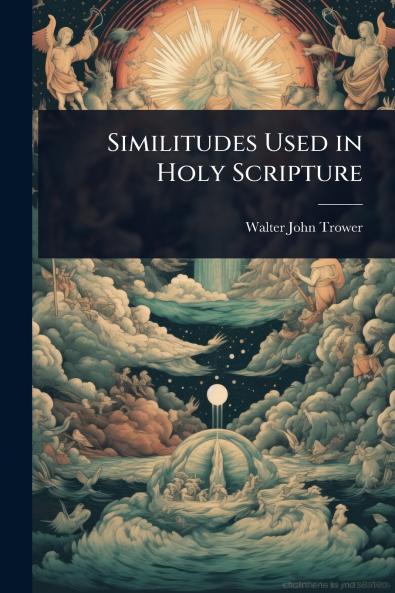 Similitudes Used in Holy Scripture