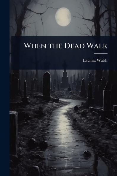 When the Dead Walk